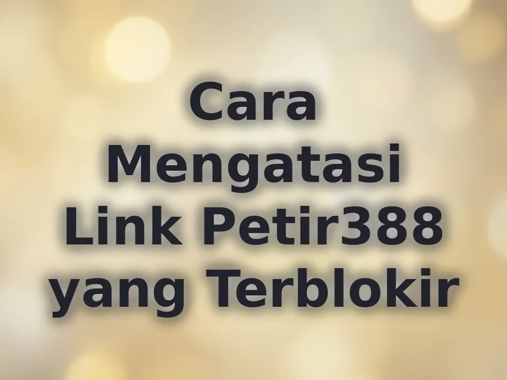 Cara Mengatasi Link Petir388 yang Terblokir